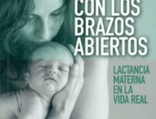 Amar con los brazos abiertos: Cómo disfrutar de la maternidad y la lactancia en la vida real