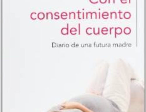 Con el consentimiento del cuerpo: Diario de una futura madre