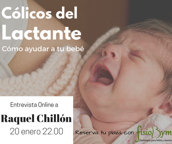 Cólicos en el Lactante, ¿que hacer para calmar a mi bebé? Entrevista Online a Raquel Chillón